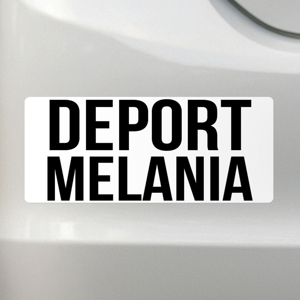 Deport Melania - Liberal Activism Bumper Sticker – Removable, Water-Resistant, UV-Resistant