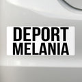 Deport Melania - Liberal Activism Bumper Sticker – Removable, Water-Resistant, UV-Resistant