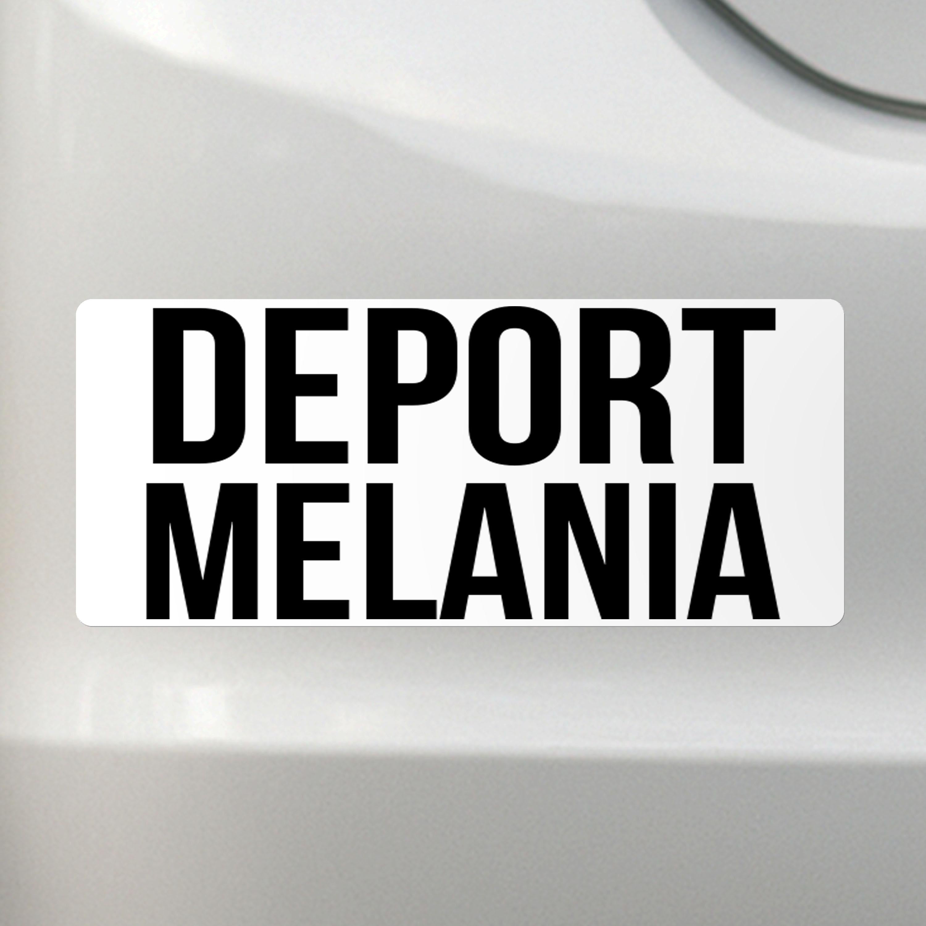 Deport Melania - Liberal Activism Bumper Sticker – Removable, Water-Resistant, UV-Resistant