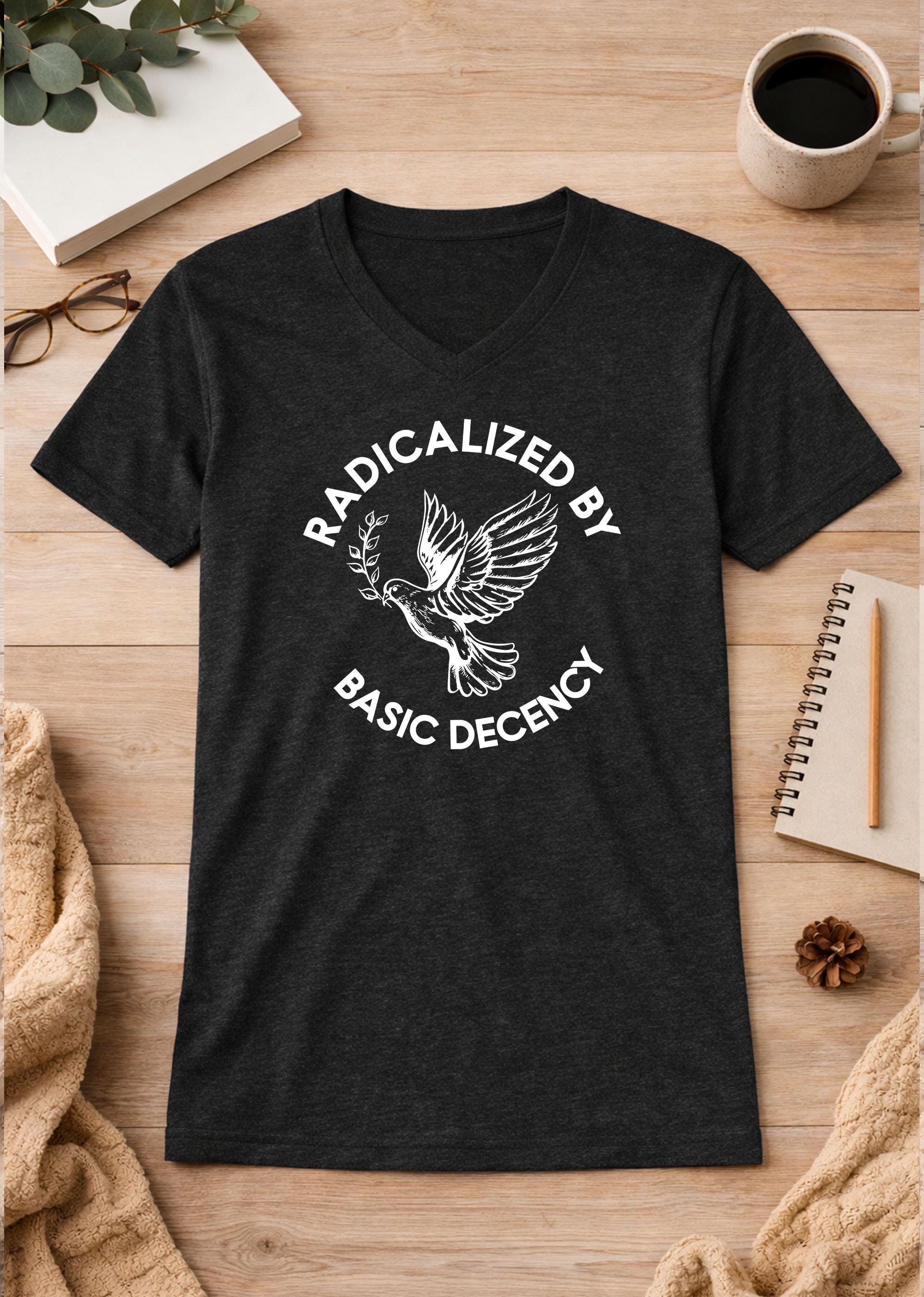 Radicalized By Basic Decency Unisex V-Neck T-Shirt political shirt