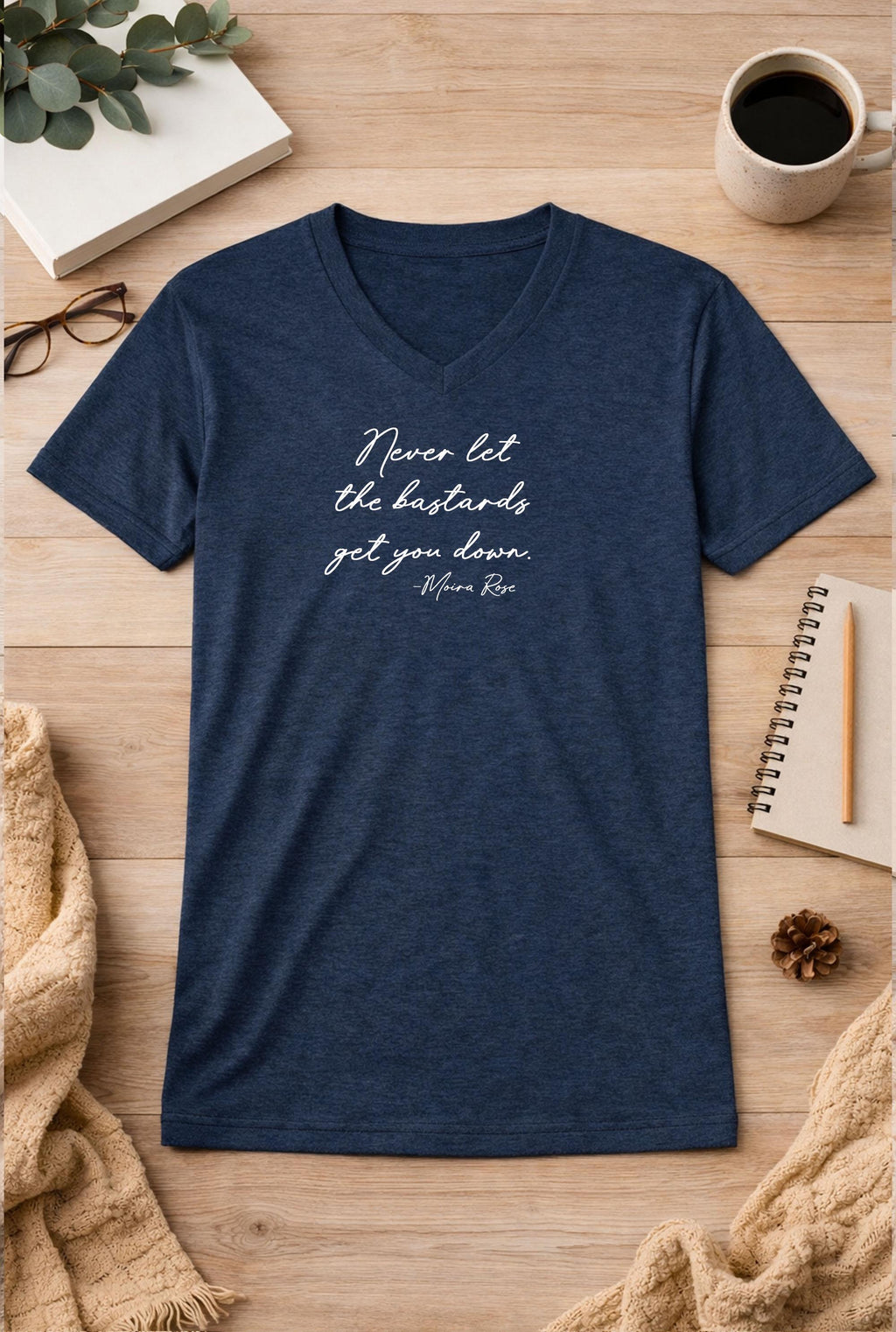 Moira Rose Quote Never Let The Bastards Get You Down Unisex V-Neck T-Shirt