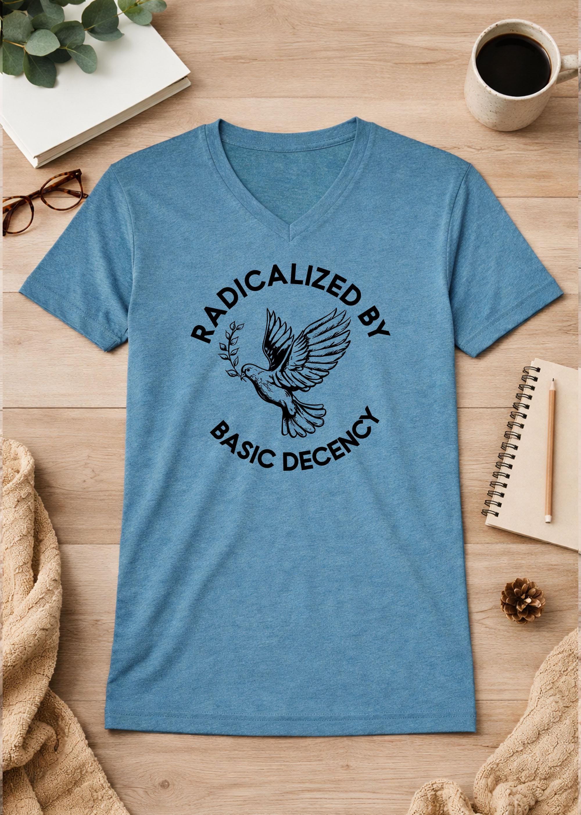 Radicalized By Basic Decency Unisex V-Neck T-Shirt political shirt