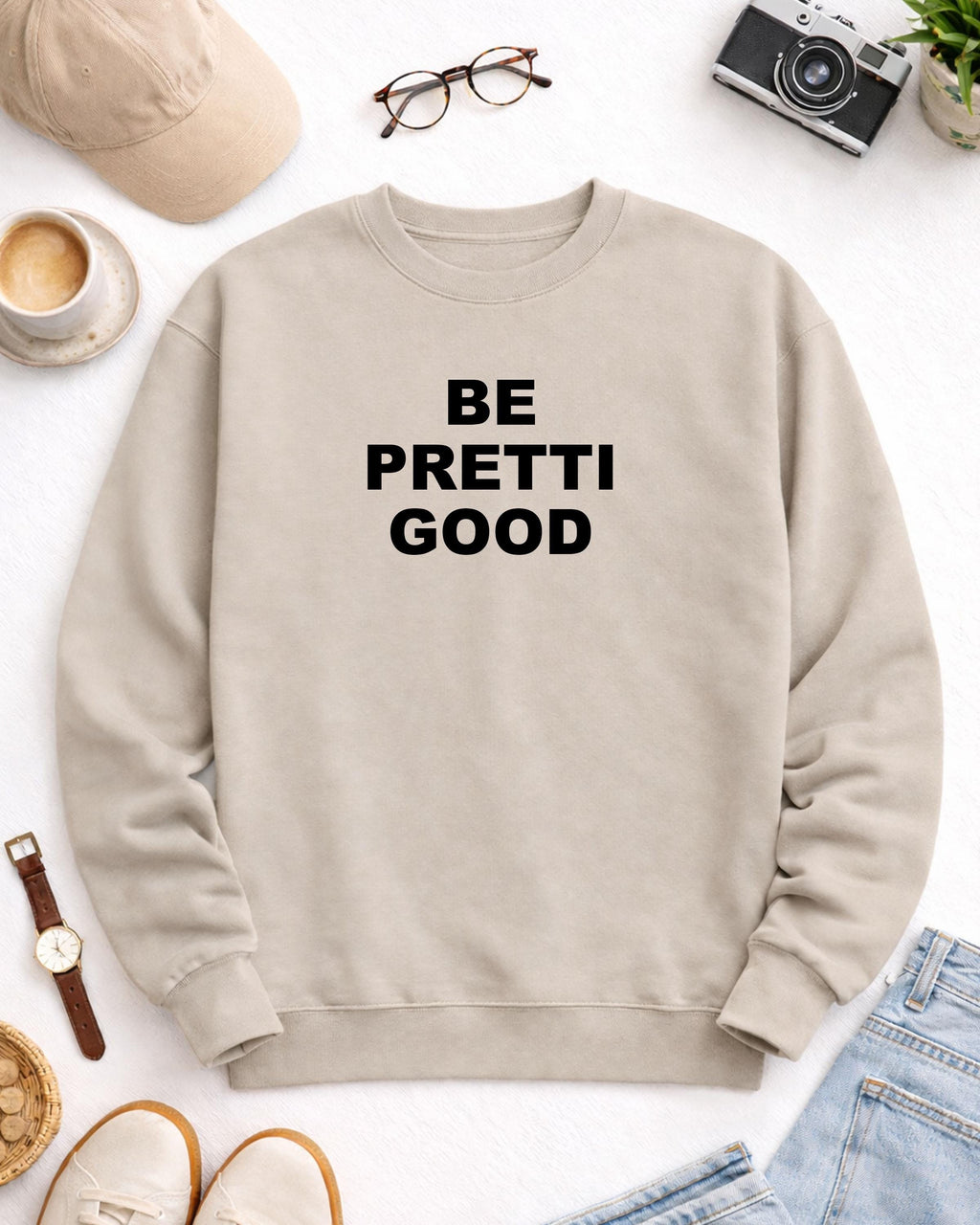 Be Pretti Good  ice out sweatshirt
