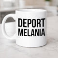 Deport Melania mug protest gear liberal