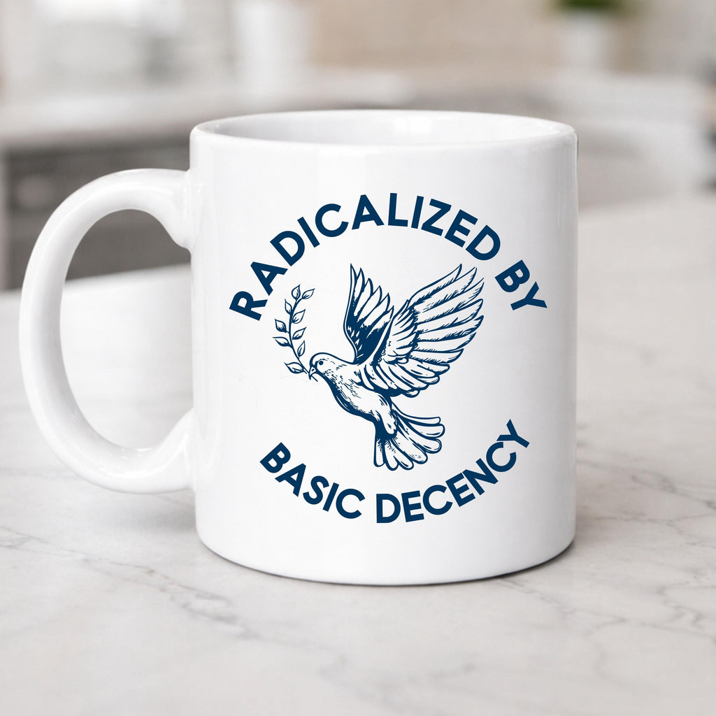 Radicalized By Basic Decency mug activist progressive
