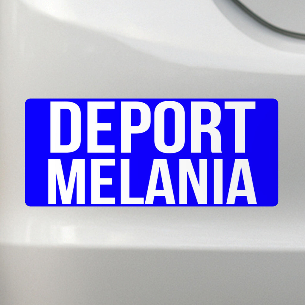 Deport Melania - Liberal Activism Bumper Sticker – Removable, Water-Resistant, UV-Resistant