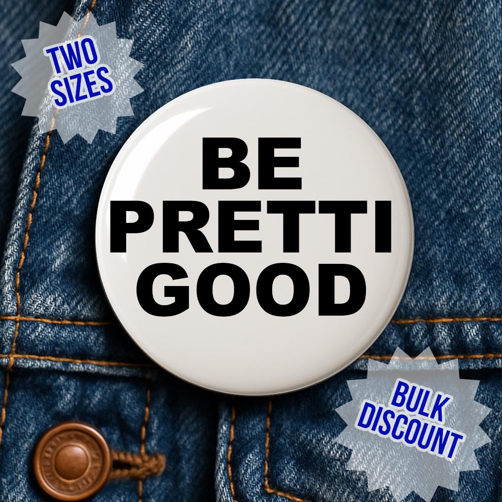 Be Pretti Good Pin - Activism Accessory, Political Protest Gear