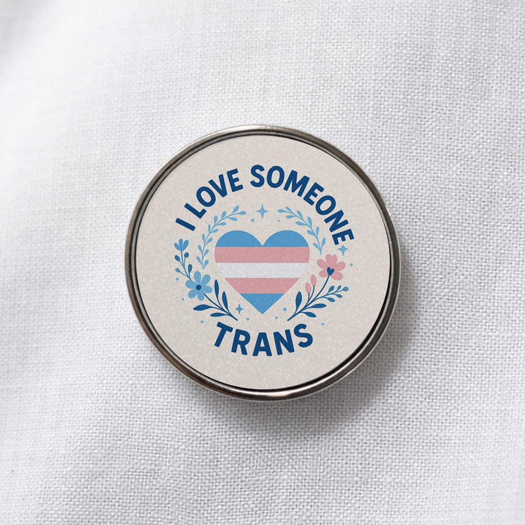 I Love Someone Trans Lapel Pin – Transgender Pride Activism Accessory