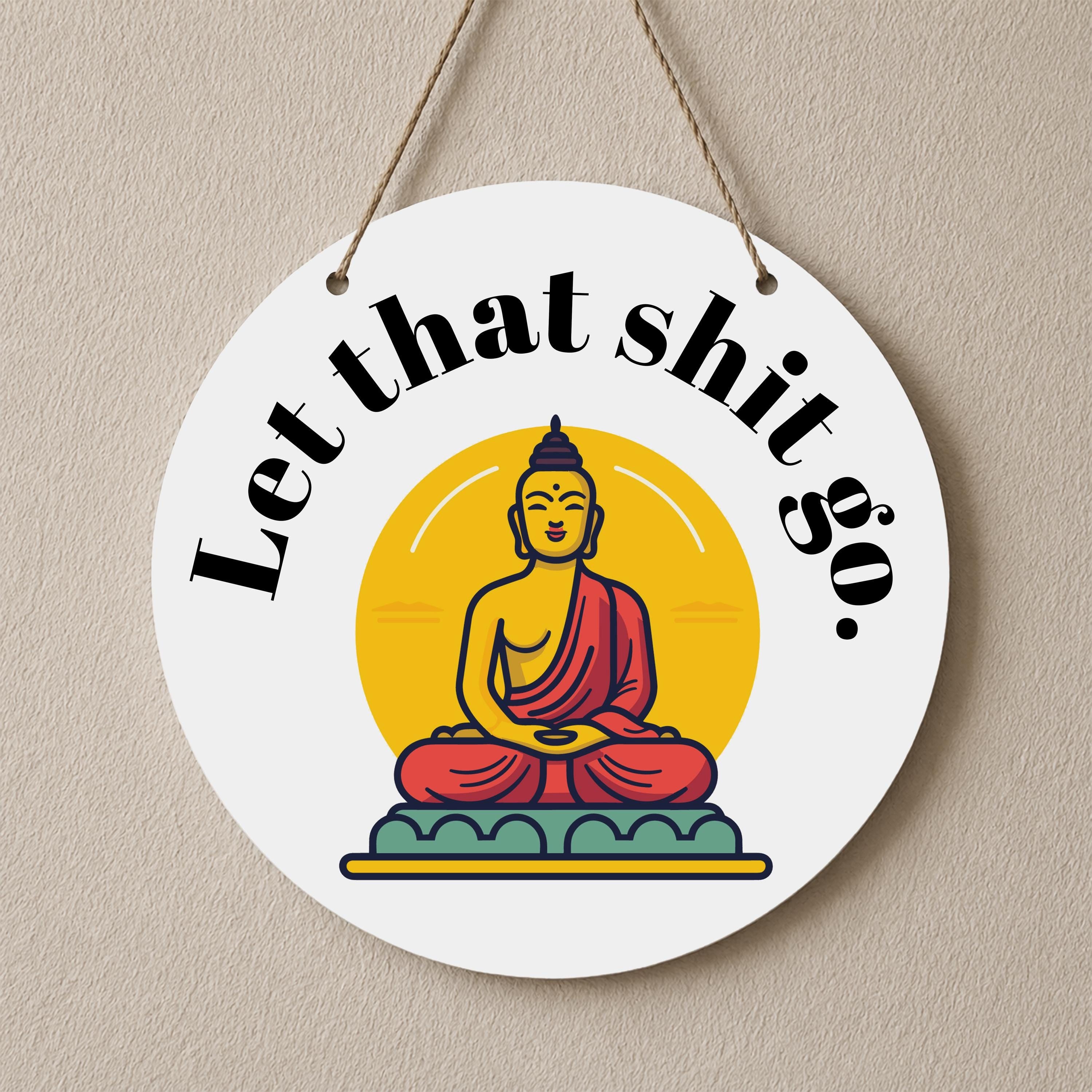 Let That Shit Go zen wall hanging wall art funny gift funny decoration