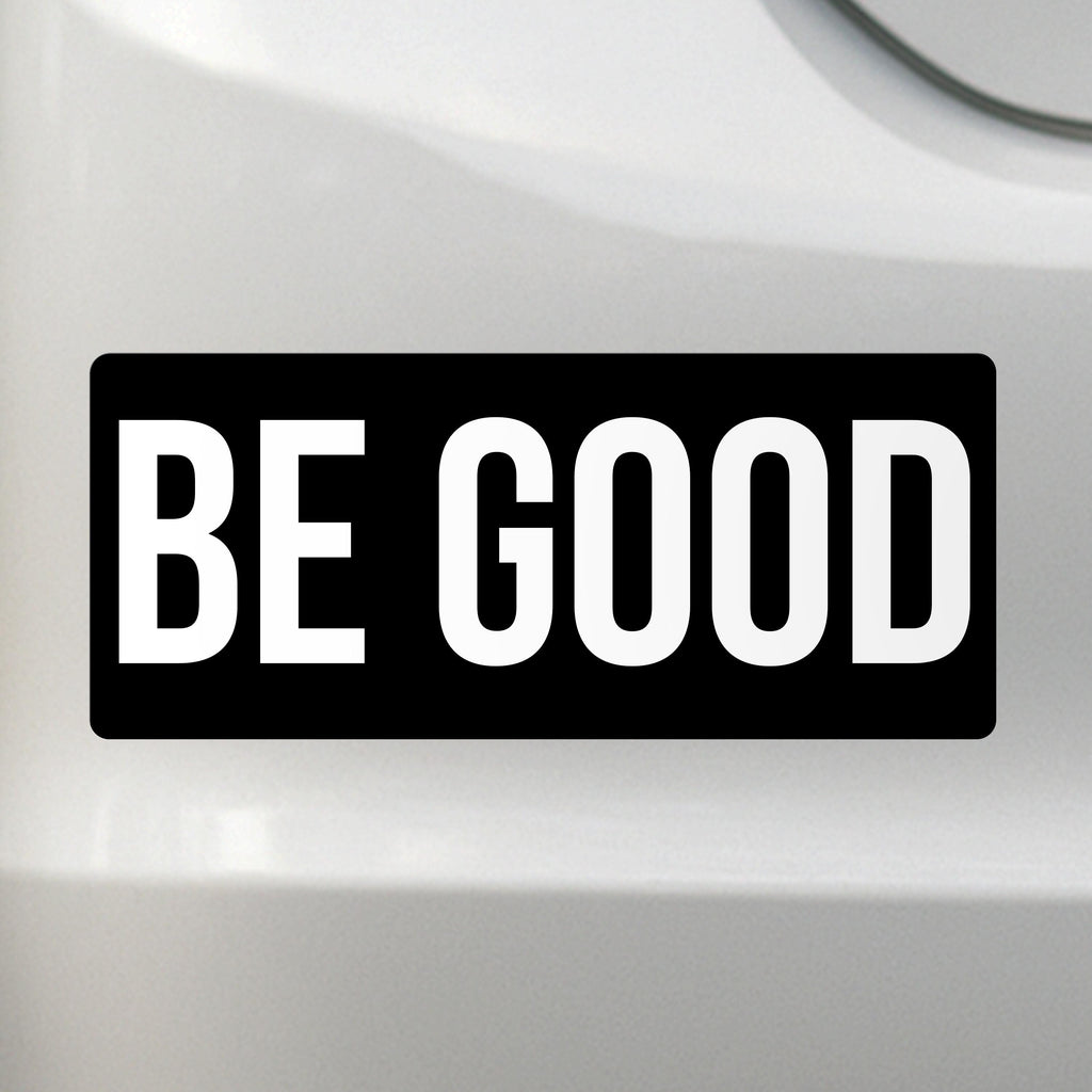 Be Good - Liberal Activism Bumper Sticker – Removable, Water-Resistant, UV-Resistant