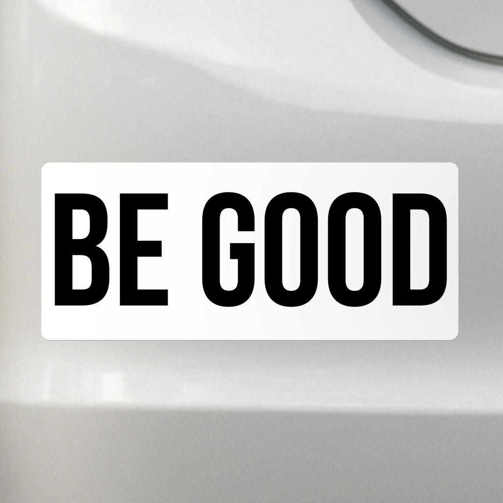 Be Good - Liberal Activism Bumper Sticker – Removable, Water-Resistant, UV-Resistant