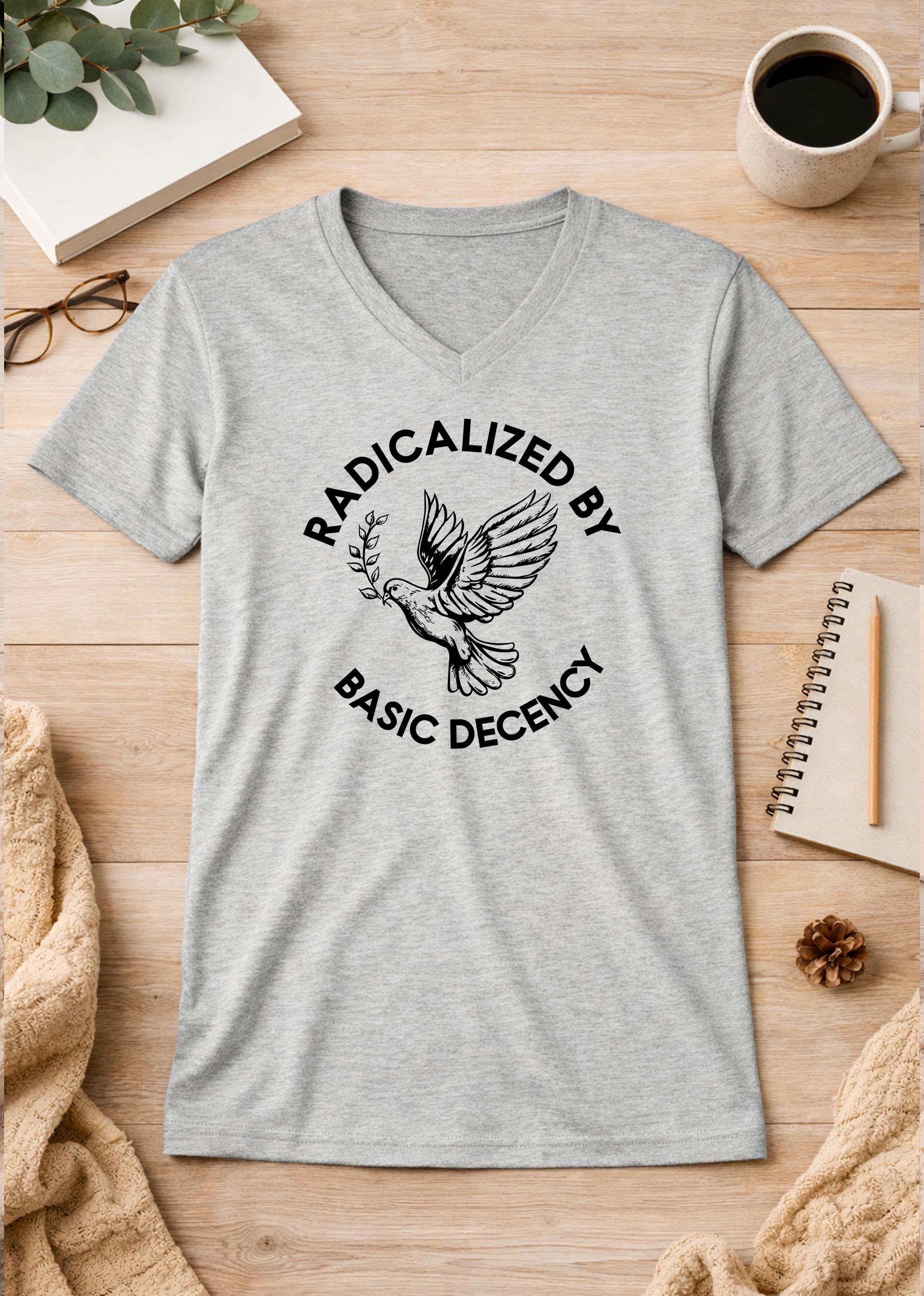 Radicalized By Basic Decency Unisex V-Neck T-Shirt political shirt
