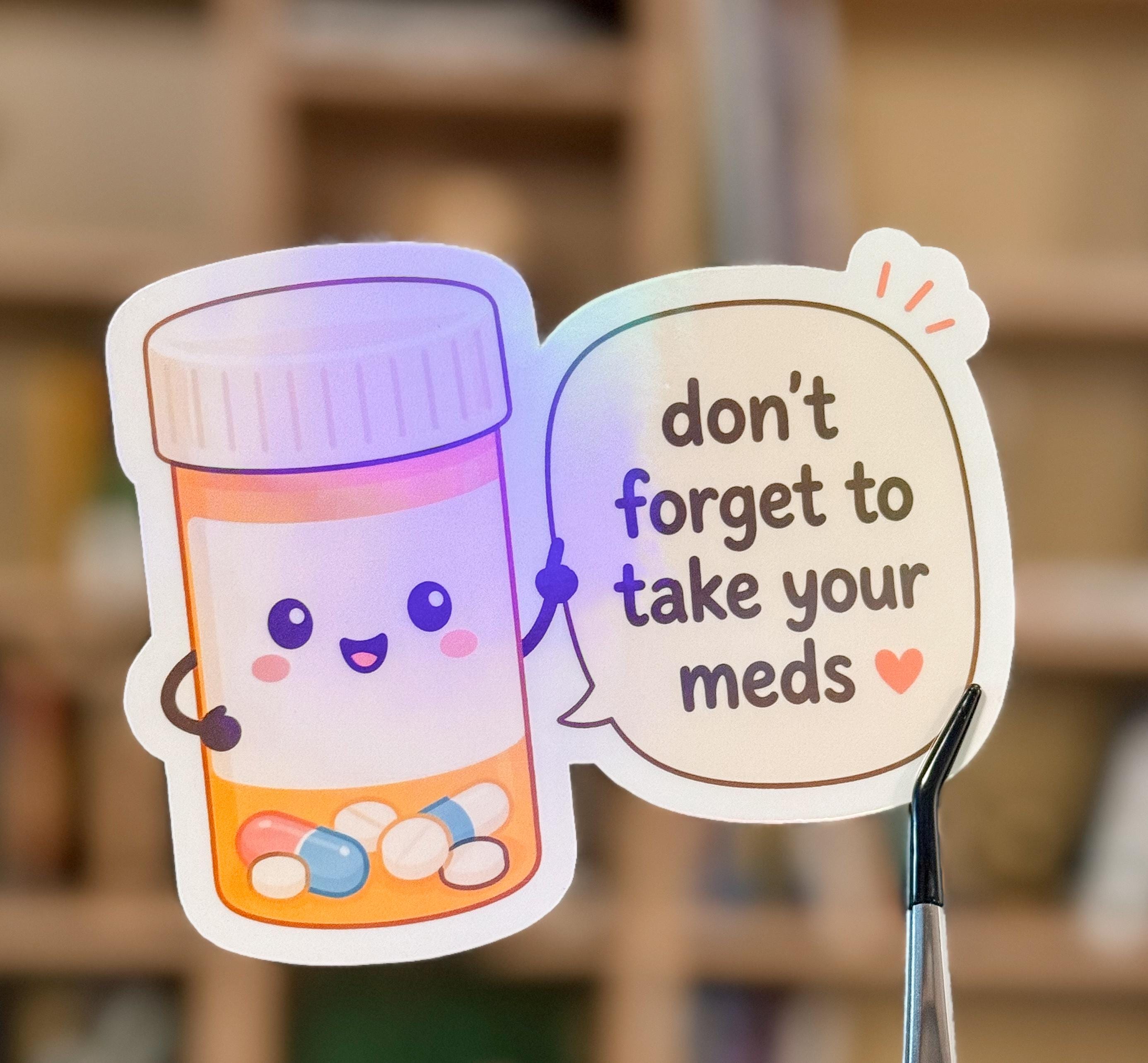 Funny Pill Bottle Sticker | Don't Forget Your Meds Decal (Kiss Cut)