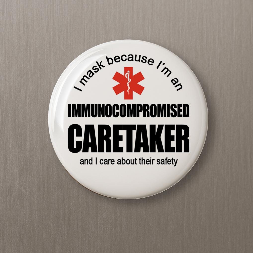 Pro Masking Immunocompromised Caretaker Button Pin COVID safety medical