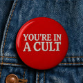 You're in a Cult Button