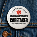 I Mask Because I'm an Immunocompromised Caretaker Button