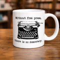 Without Free Press, No Democracy Ceramic Mug  Journalist Gift, Journalism, Free Speech Cup