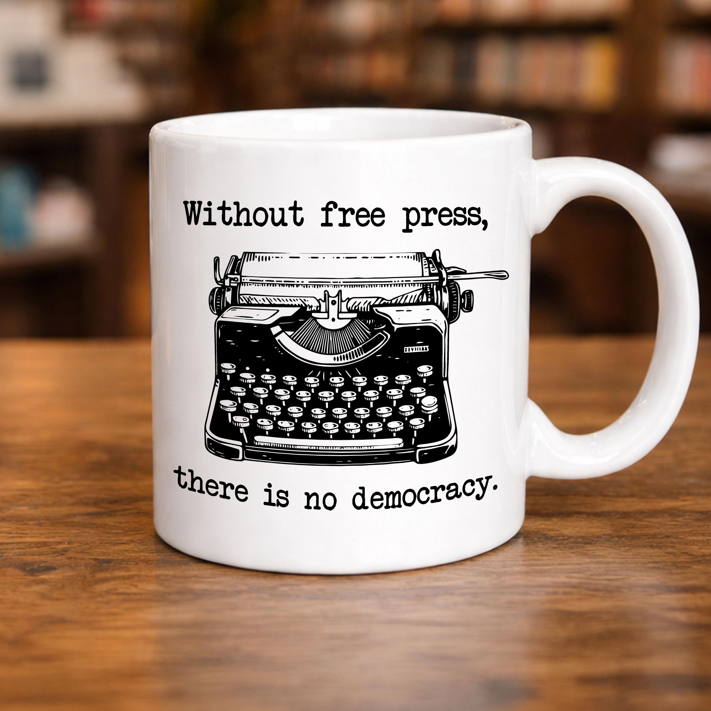Without Free Press, No Democracy Ceramic Mug  Journalist Gift, Journalism, Free Speech Cup