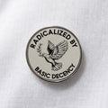 Radicalized by Basic Decency Lapel Pin