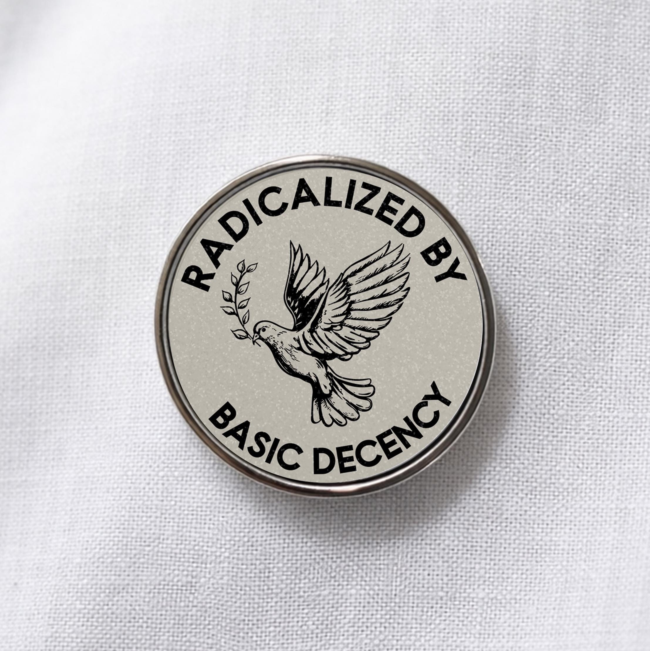 Radicalized by Basic Decency Lapel Pin