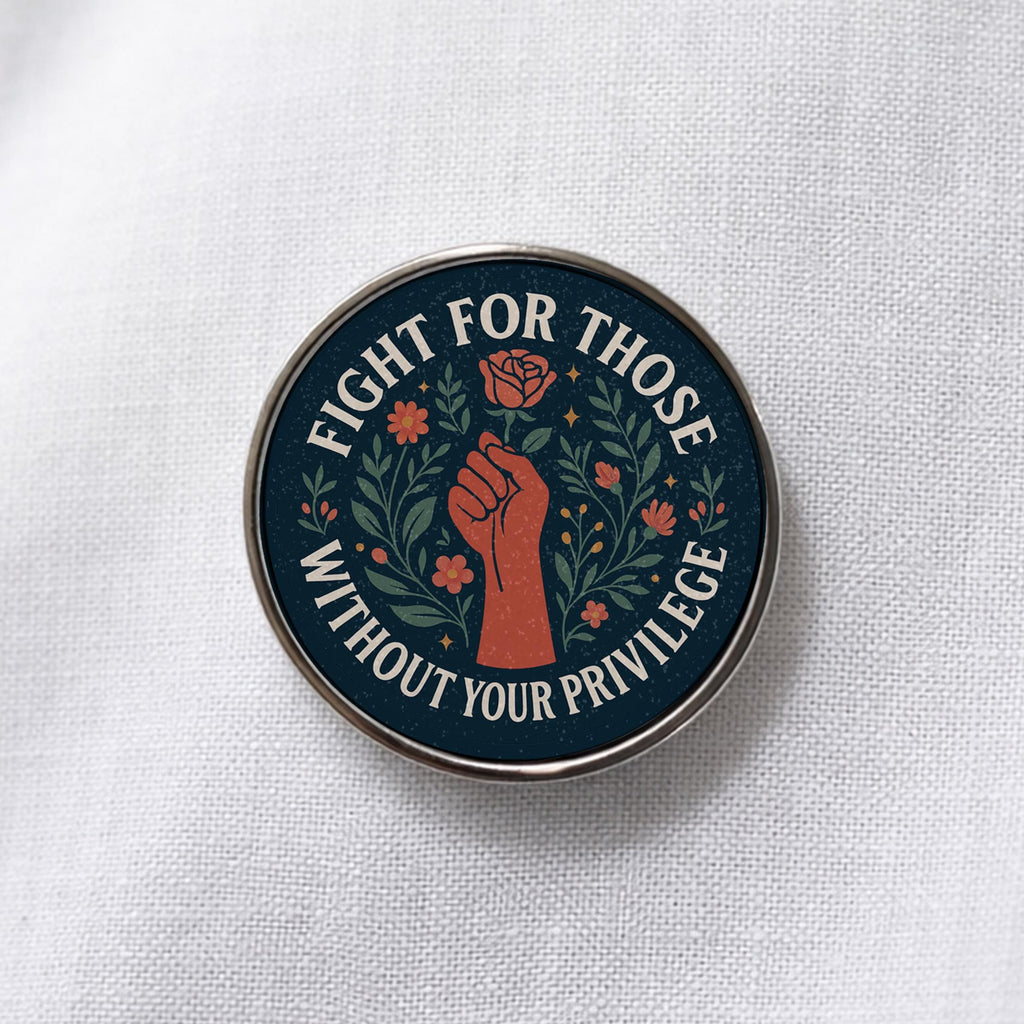 Fight for Those Without Your Privilege Lapel Pin