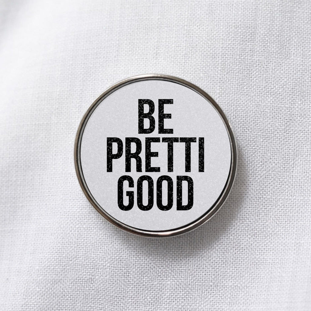 Be Pretti Good Lapel Pin
