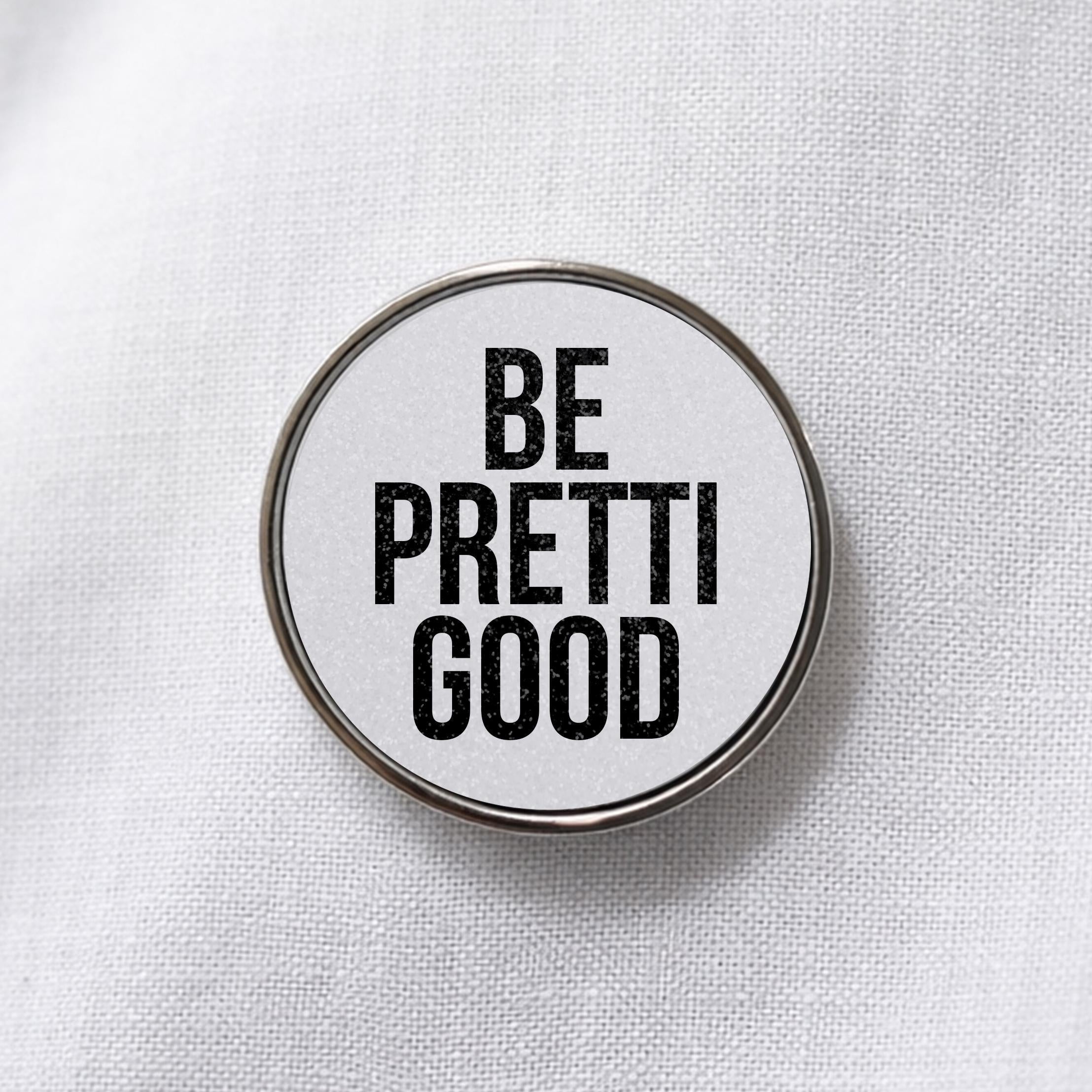 Be Pretti Good Lapel Pin