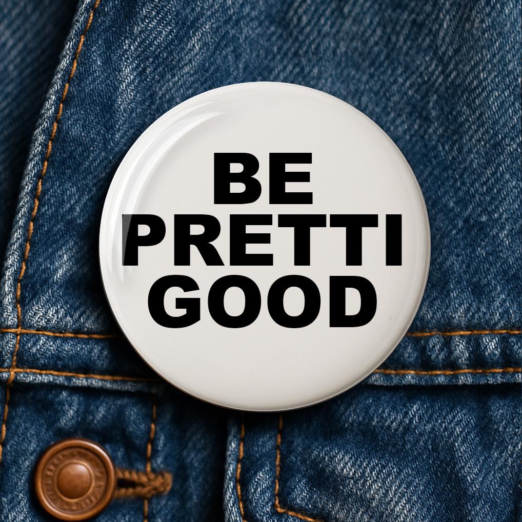 Be Pretti Good Button