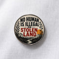 No Human Is Illegal on Stolen Land Lapel Pin