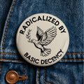 Radicalized by Basic Decency Button