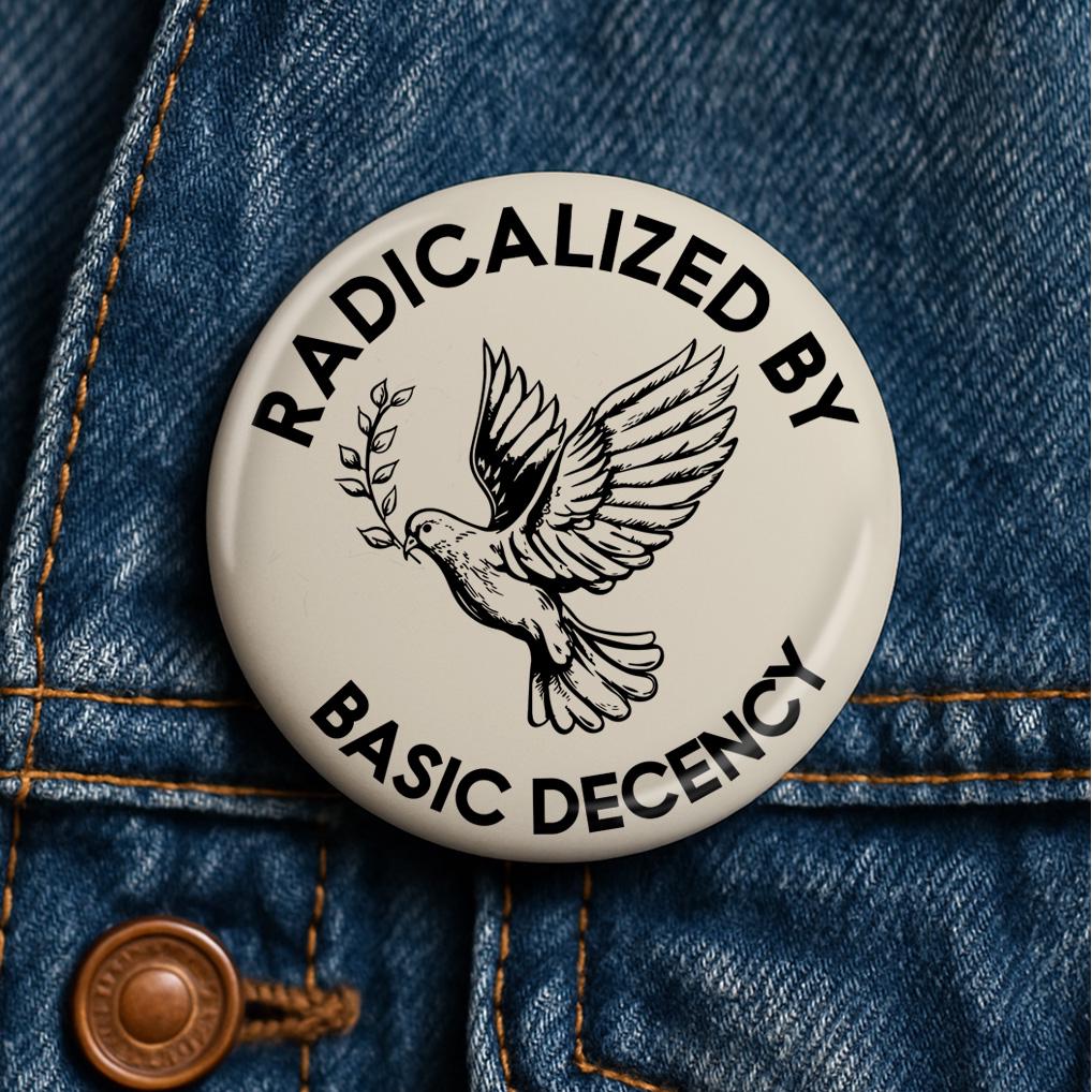 Radicalized by Basic Decency Button