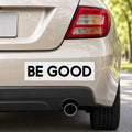 Be Good Bumper Sticker