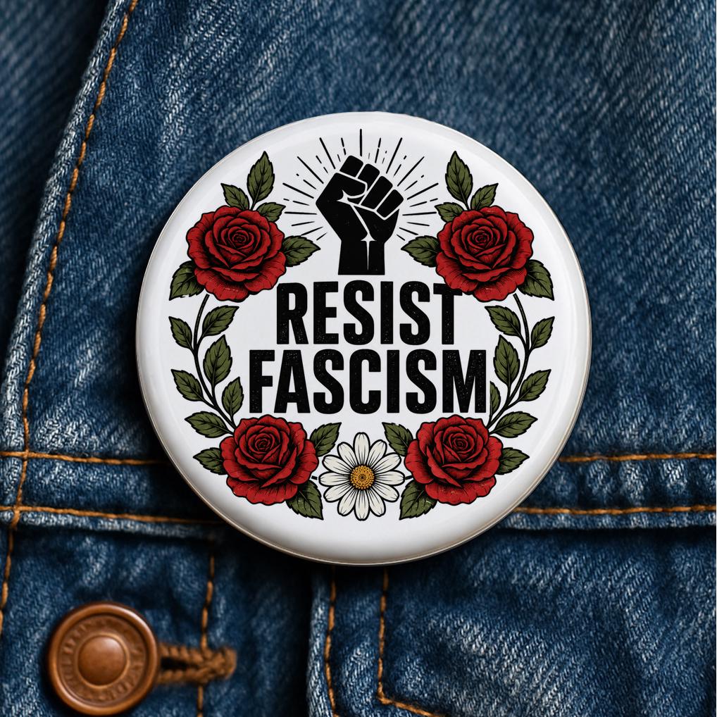 Resist Fascism Floral Button