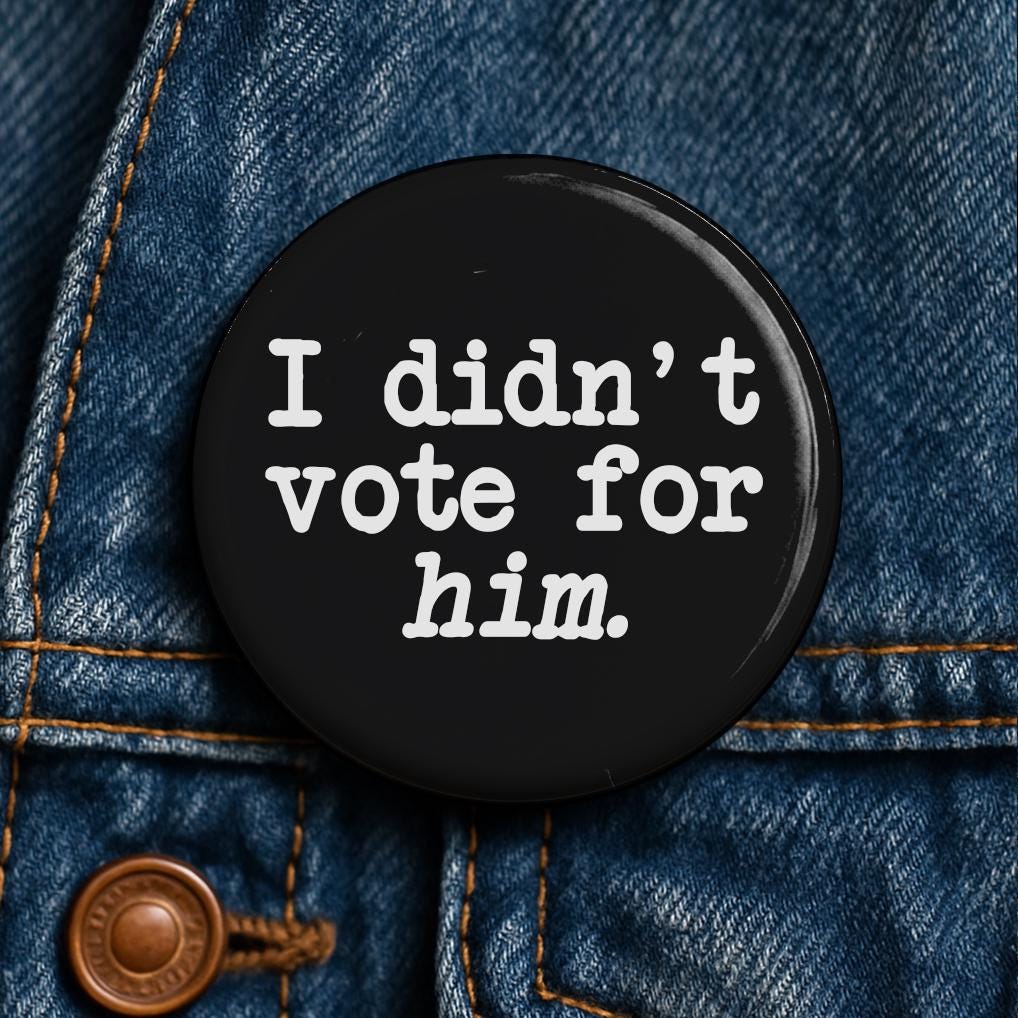 I Didn't Vote for Him Button