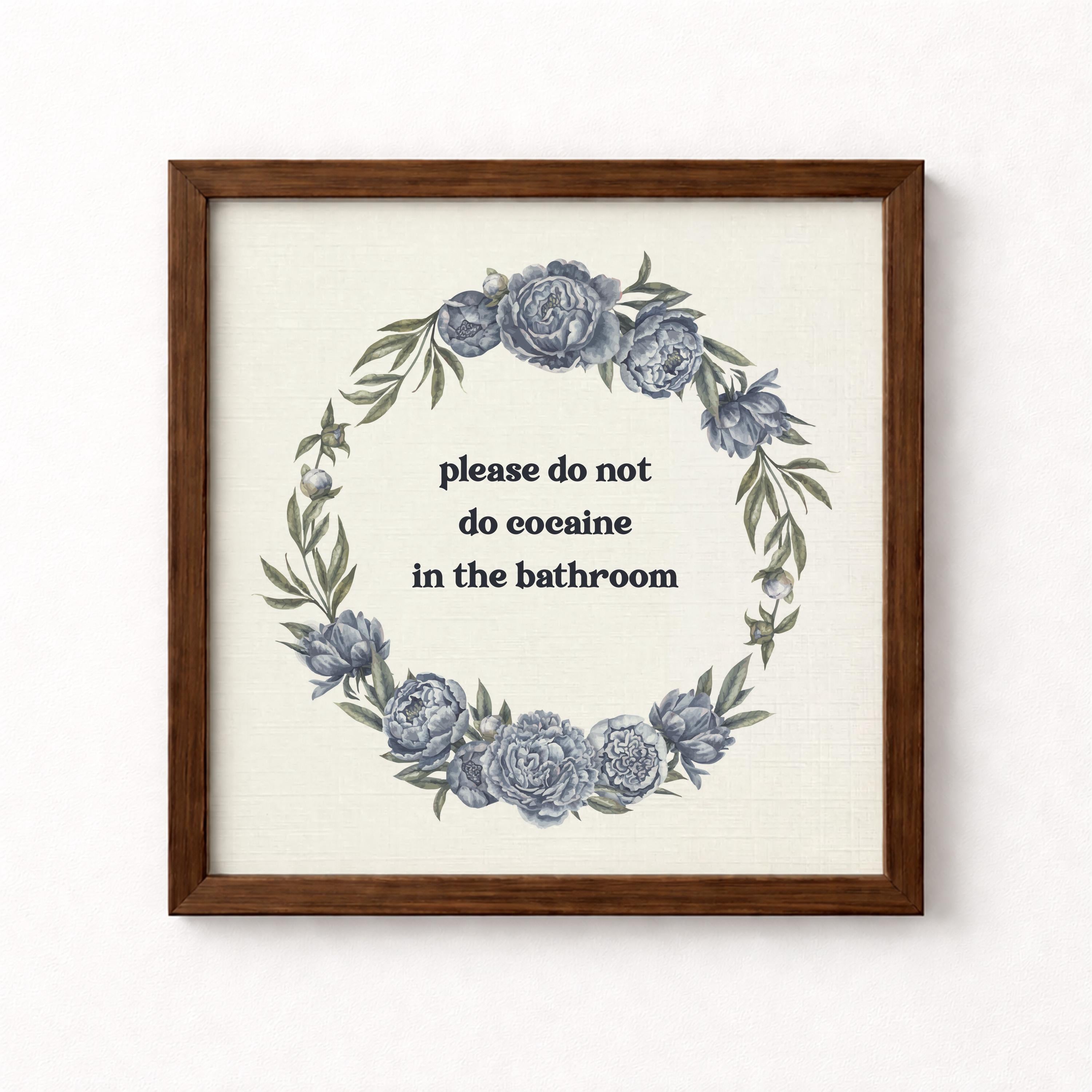 Please Do Not Do Cocaine in the Bathroom Unframed Art Print