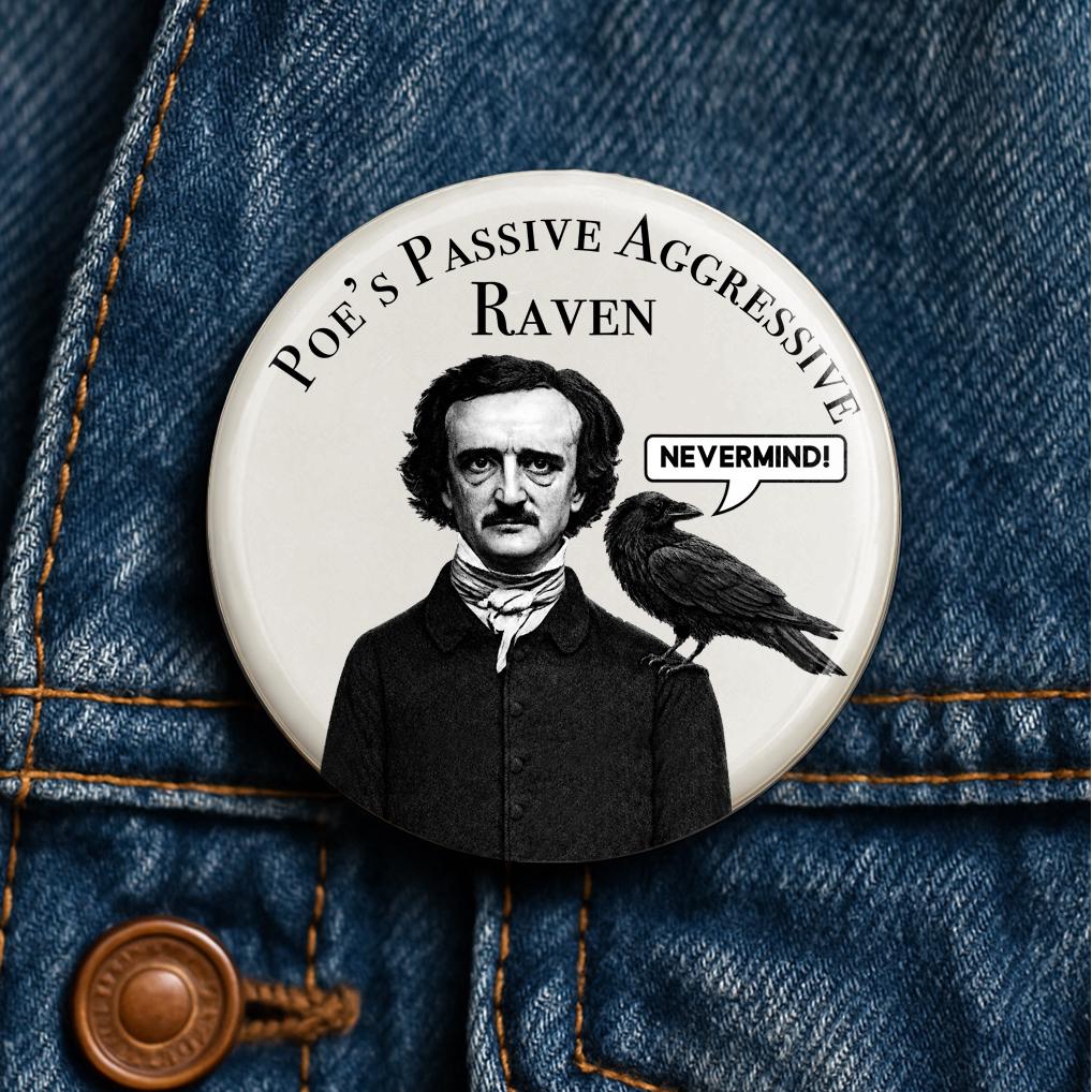 Poe's Passive Aggressive Raven Button