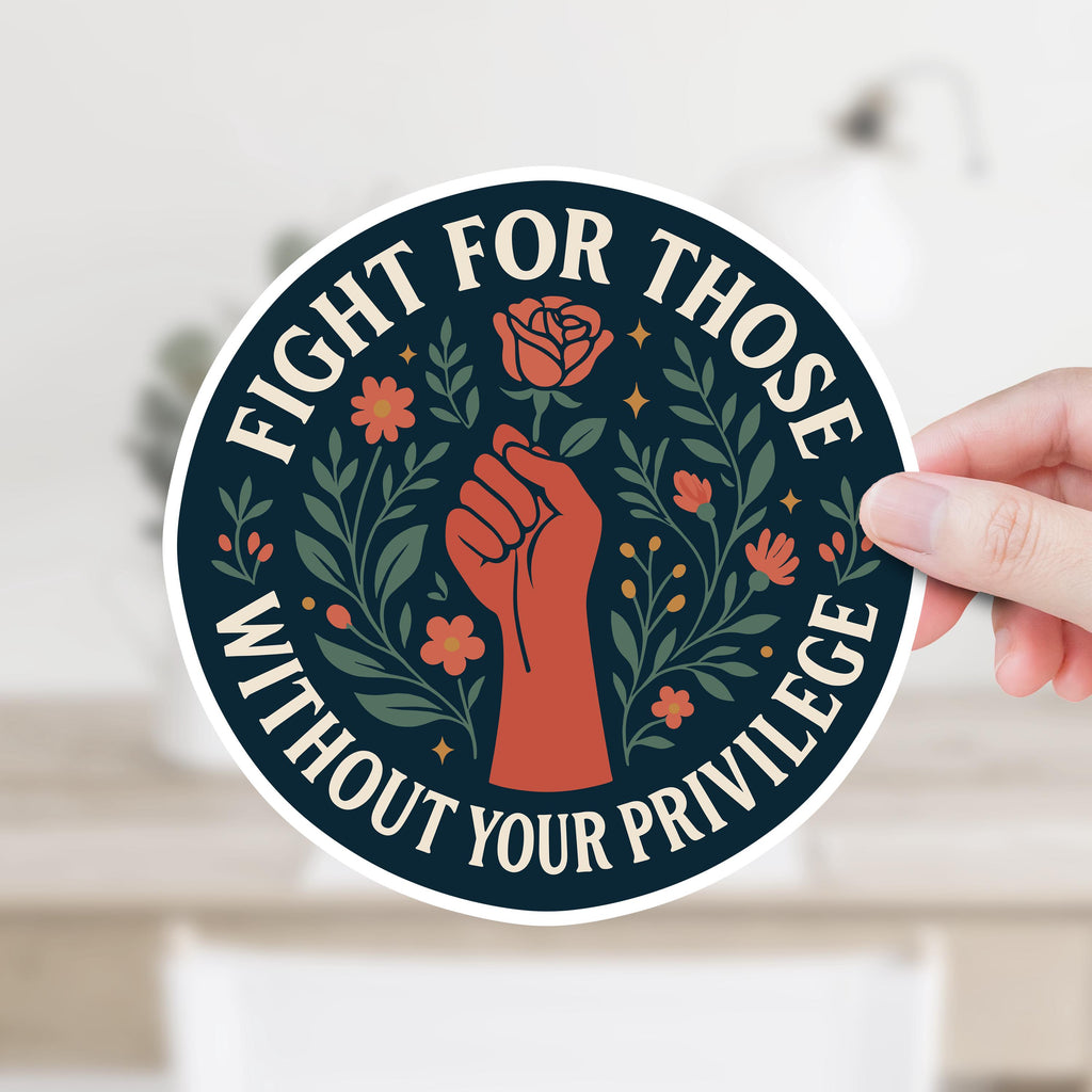 Fight For Those Without Your Privilege Decal