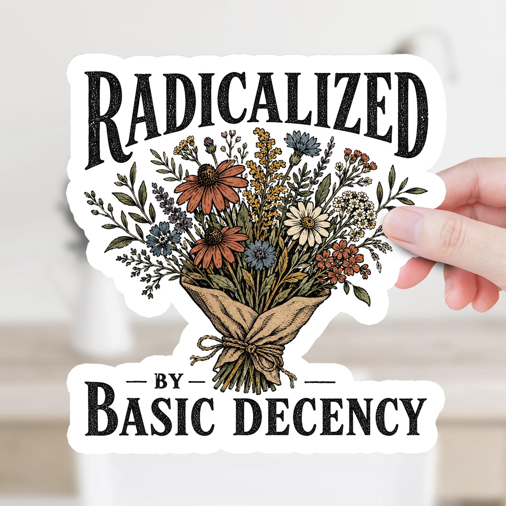 Radicalized by Basic Decency Decal