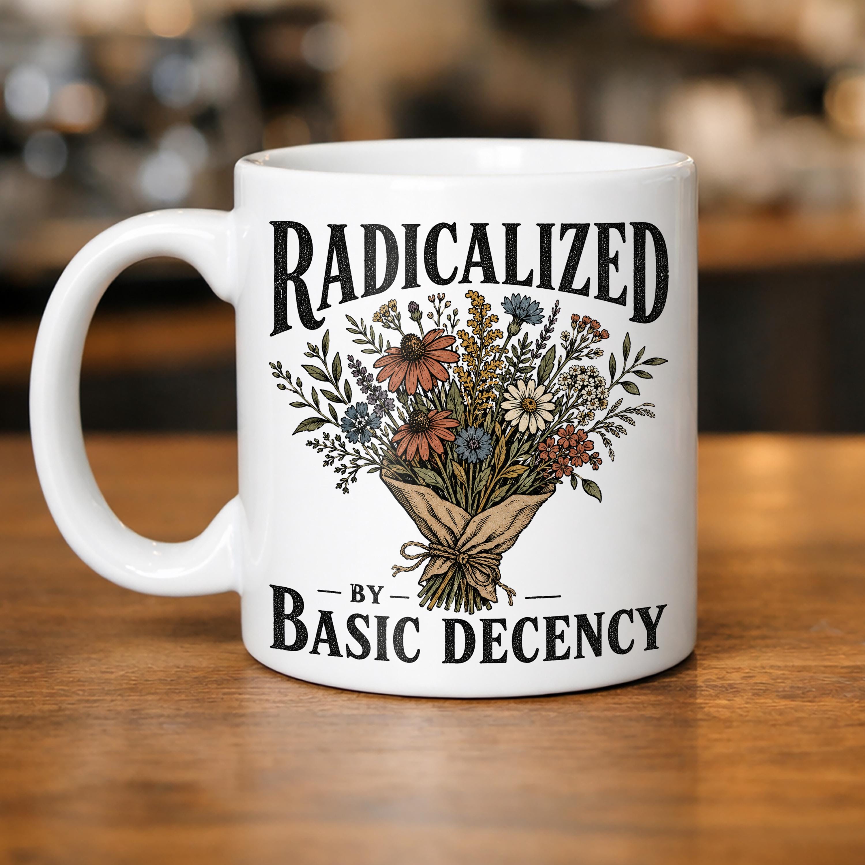 Radicalized by Basic Decency Mug Progressive Political Coffee Mug Liberal Activist Floral Ceramic Cup