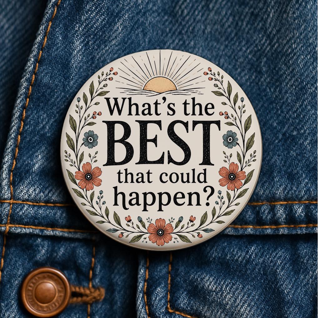 What's the Best That Could Happen? Button