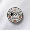 What's The BEST That Could Happen? Lapel Pin