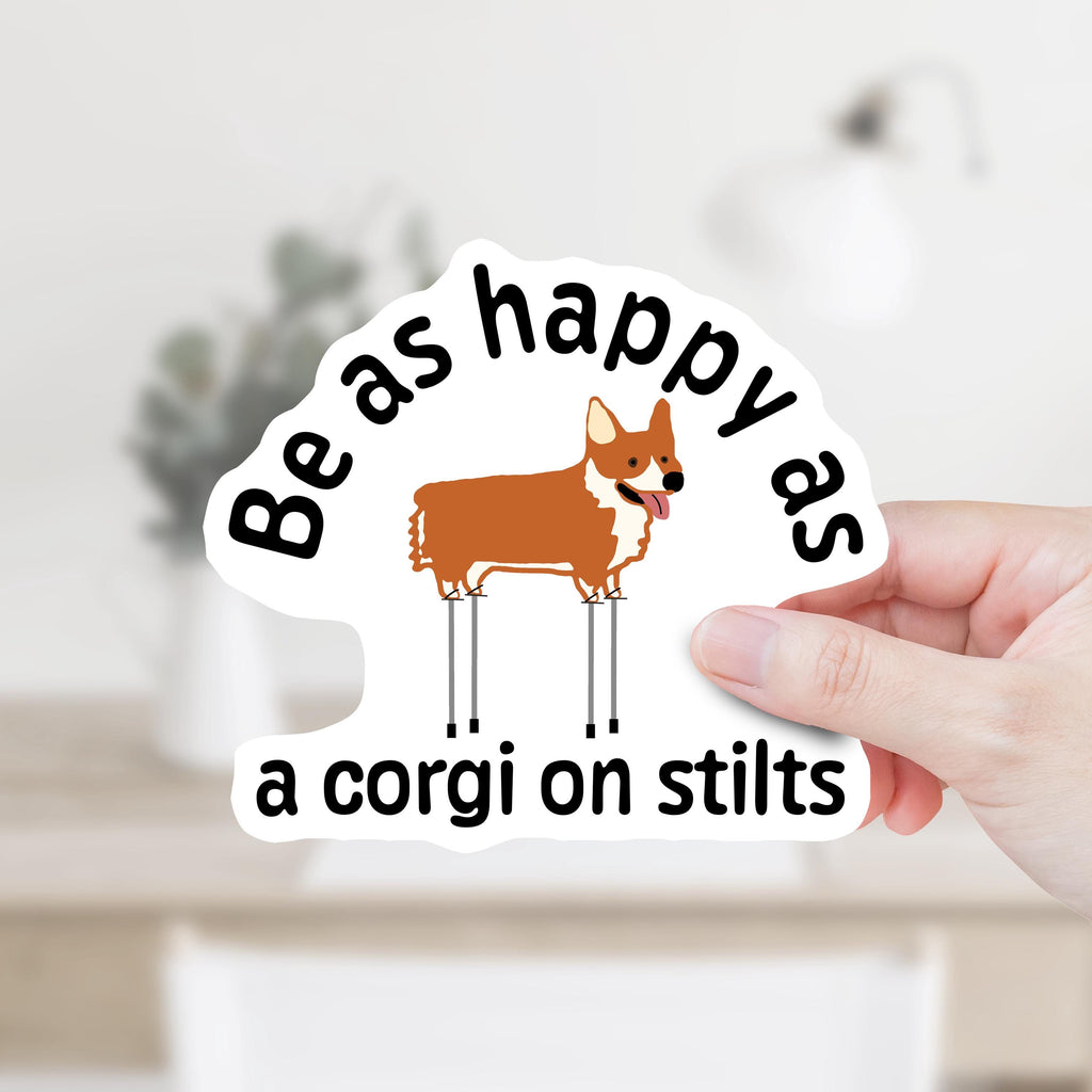 Be As Happy As A Corgi On Stilts Decal