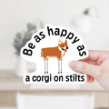 Be As Happy As A Corgi On Stilts Decal