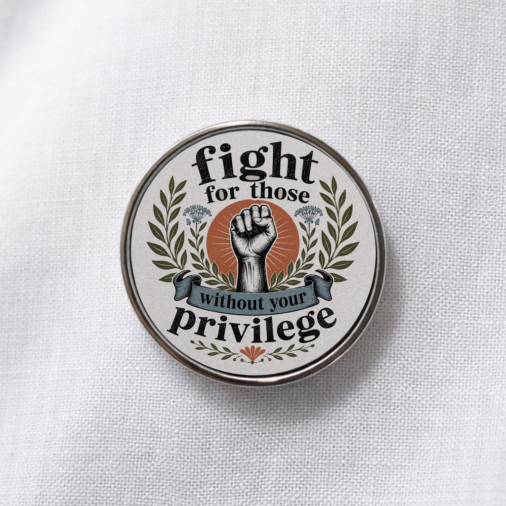 Fight For Those Without Your Privilege Lapel Pin