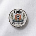 Fight For Those Without Your Privilege Lapel Pin