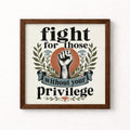 Fight for Those Without Your Privilege Unframed Art Print