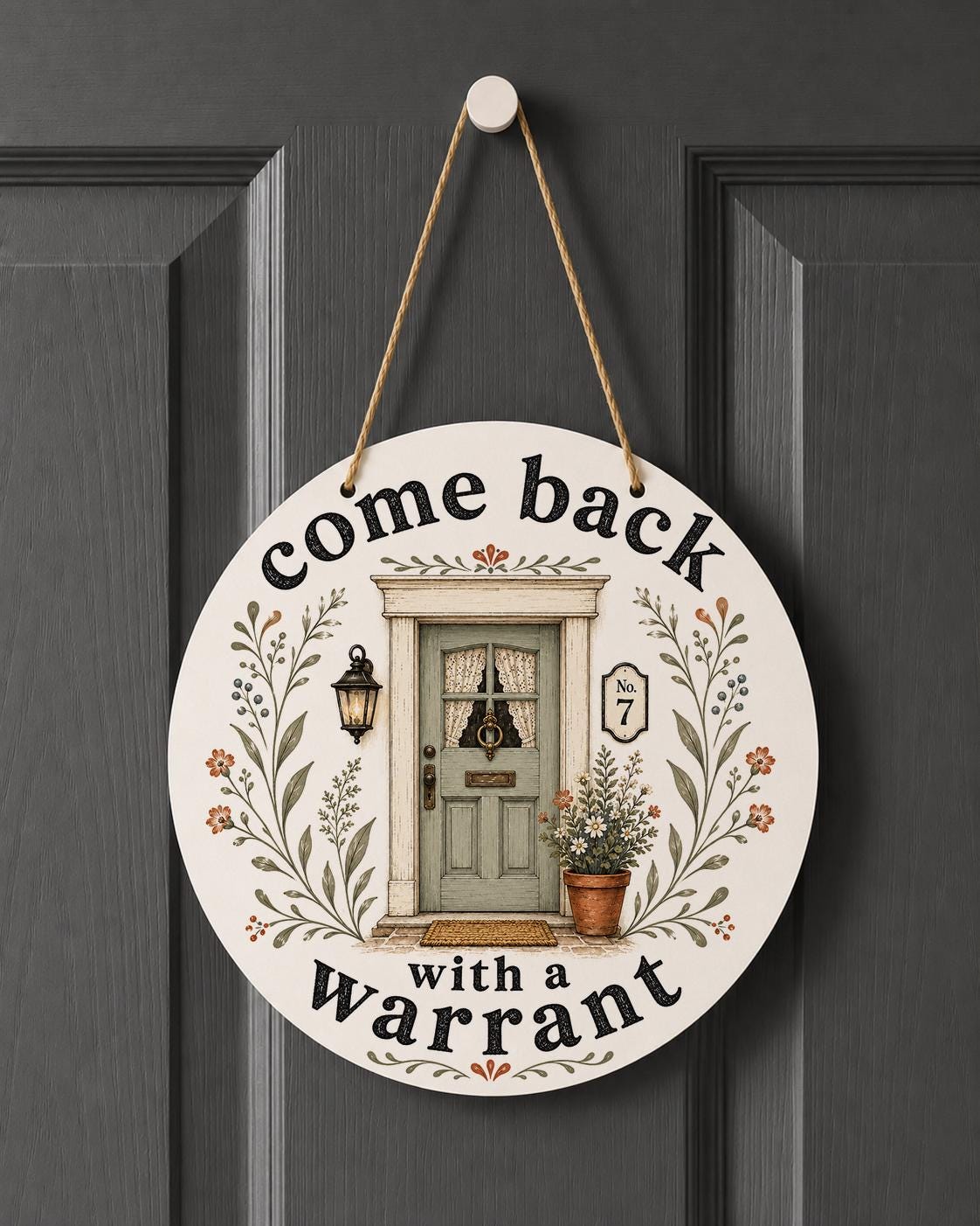 Come Back with a Warrant Door Hanger, Funny Metal Sign, Cottagecore Floral Decor
