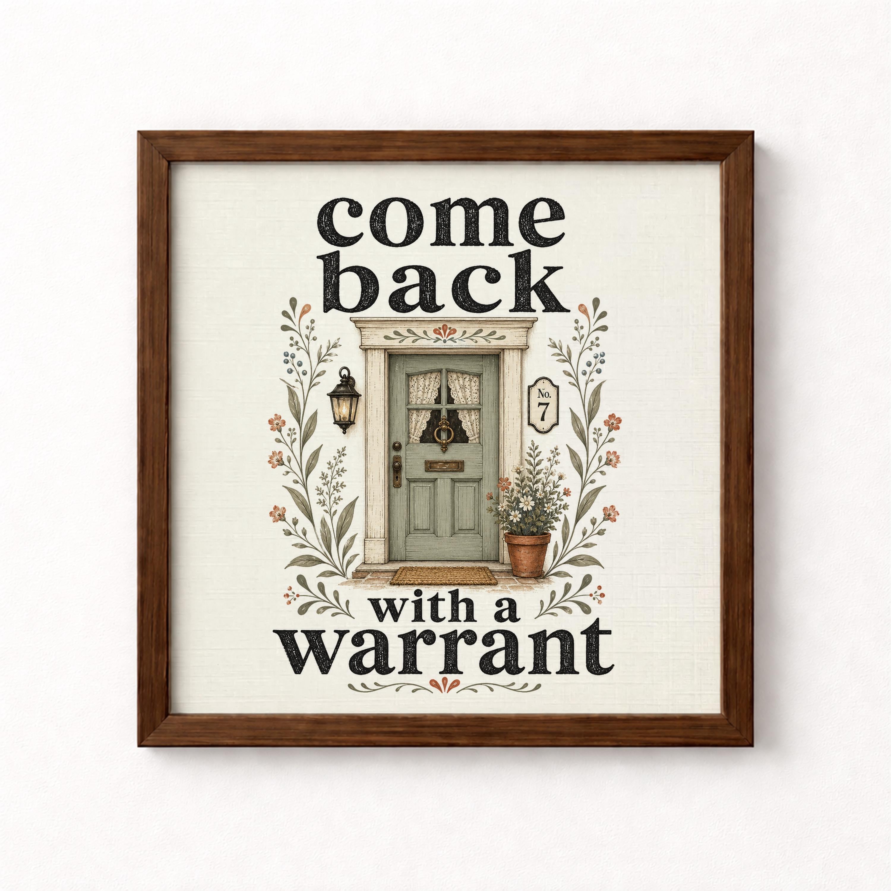 Come Back with a Warrant Unframed Art Print