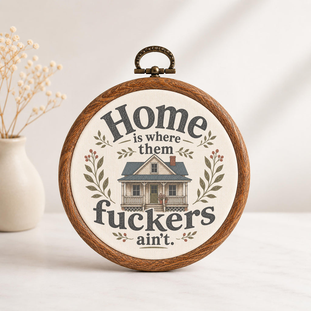 Home Is Where Them Fuckers Ain't Wall Art