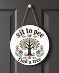 Funny Bathroom Door Hanger: Sit to Pee or Find a Tree Sign  Rustic Farmhouse Decor